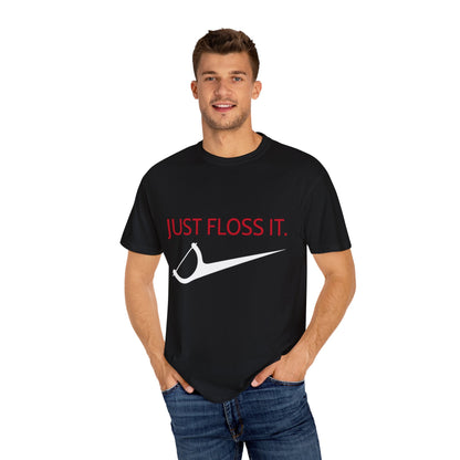 Unisex “JUST FLOSS IT.”  T-shirt