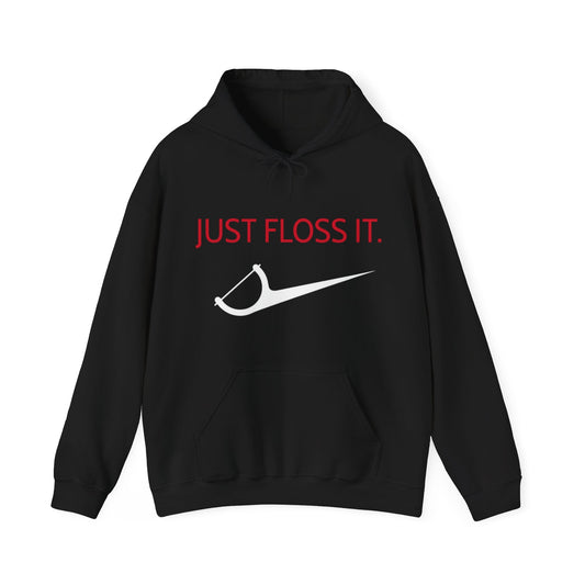 Unisex “JUST FLOSS IT.”  Hooded Sweatshirt